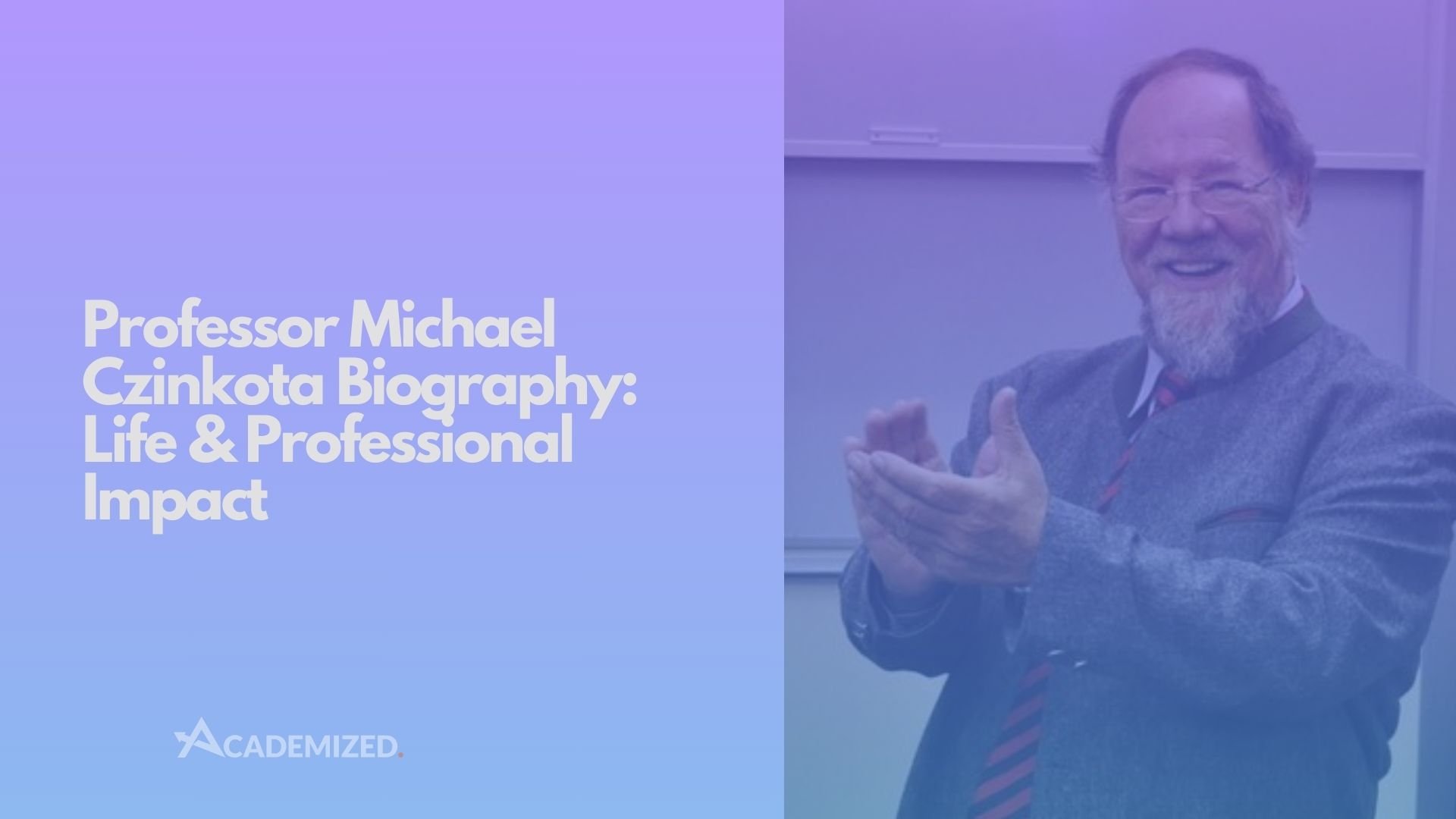 Professor Michael Czinkota: Biography, Academic Career and Professional Impact