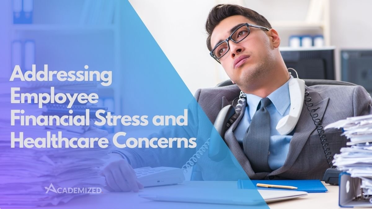 Employee Financial Stress and Healthcare Concerns