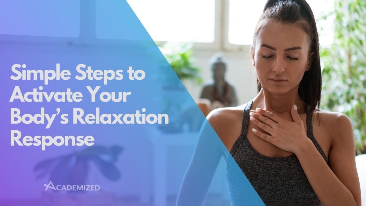 Simple Steps to Activate Your Body’s Relaxation Response