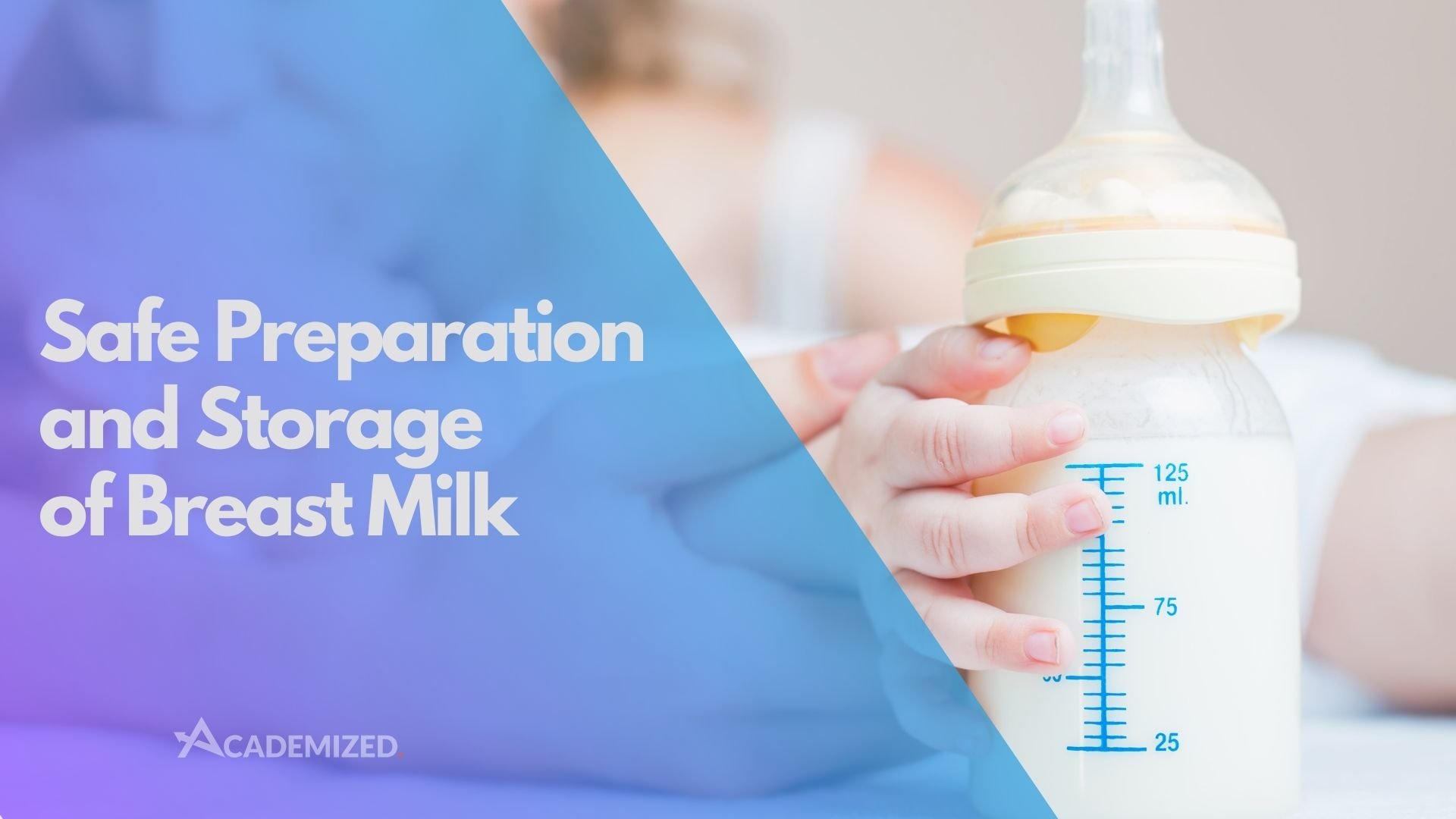 Safe Preparation and Storage of Breast Milk