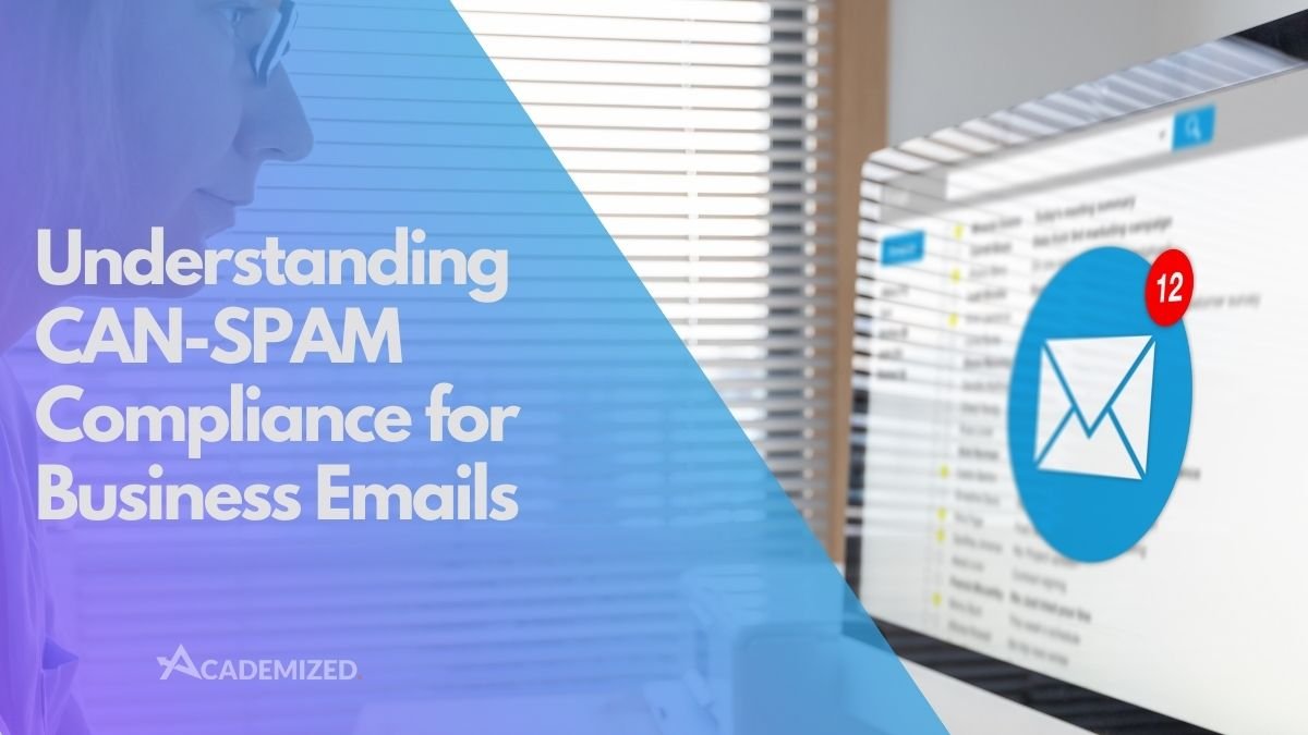 Understanding CAN-SPAM Compliance for Business Emails