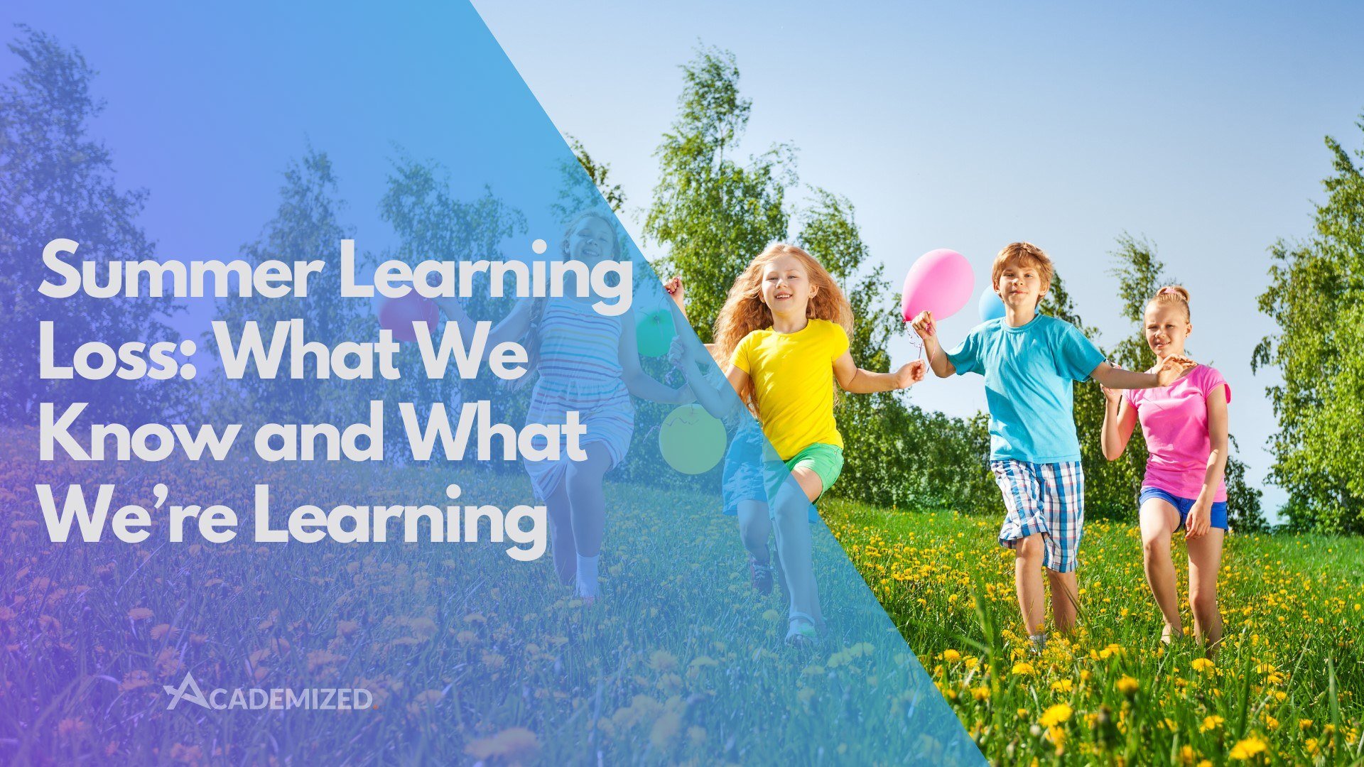 Summer Learning Loss: What We Know and What We’re Learning