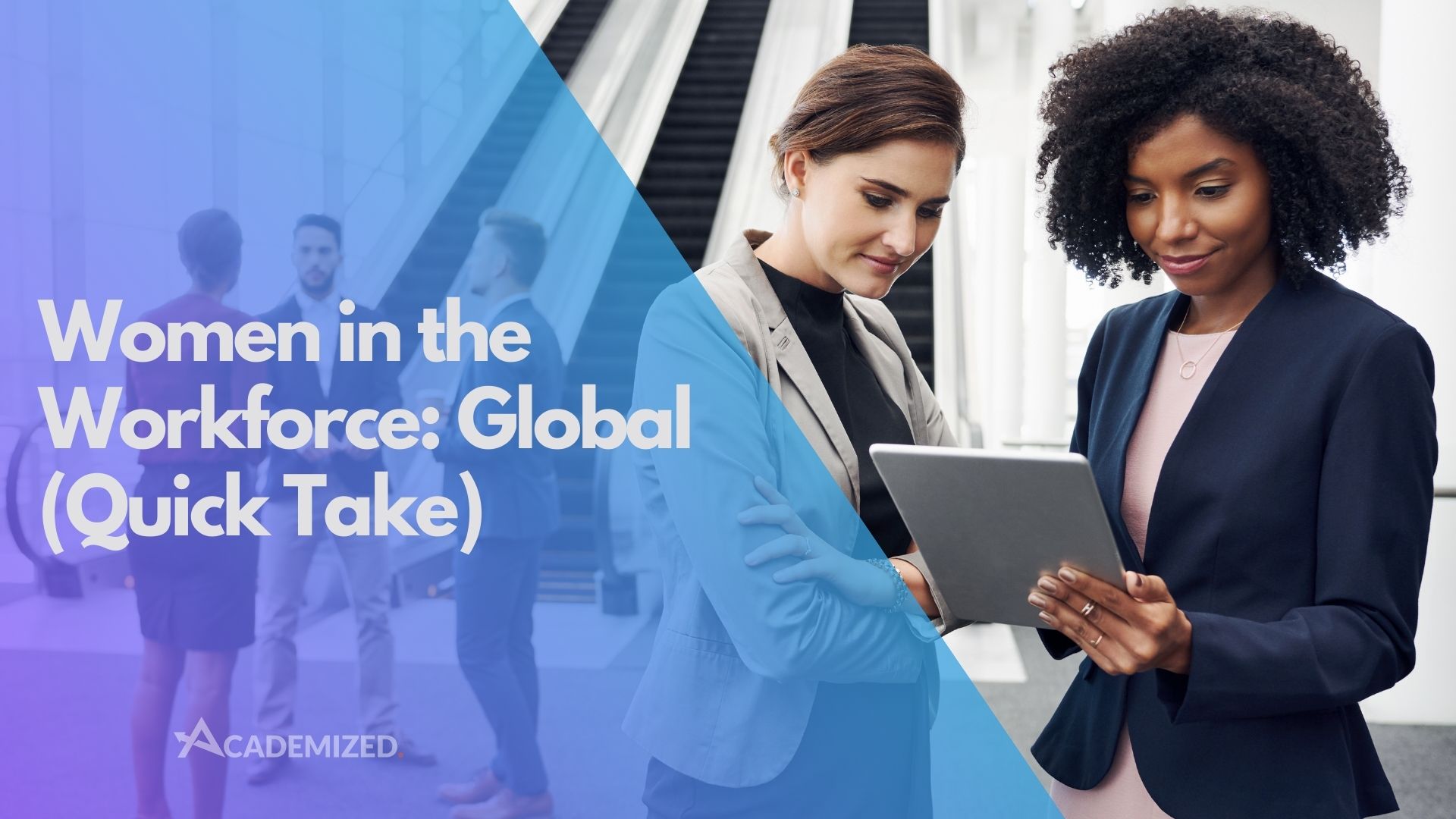 Women in the Workforce: Global (Quick Take)