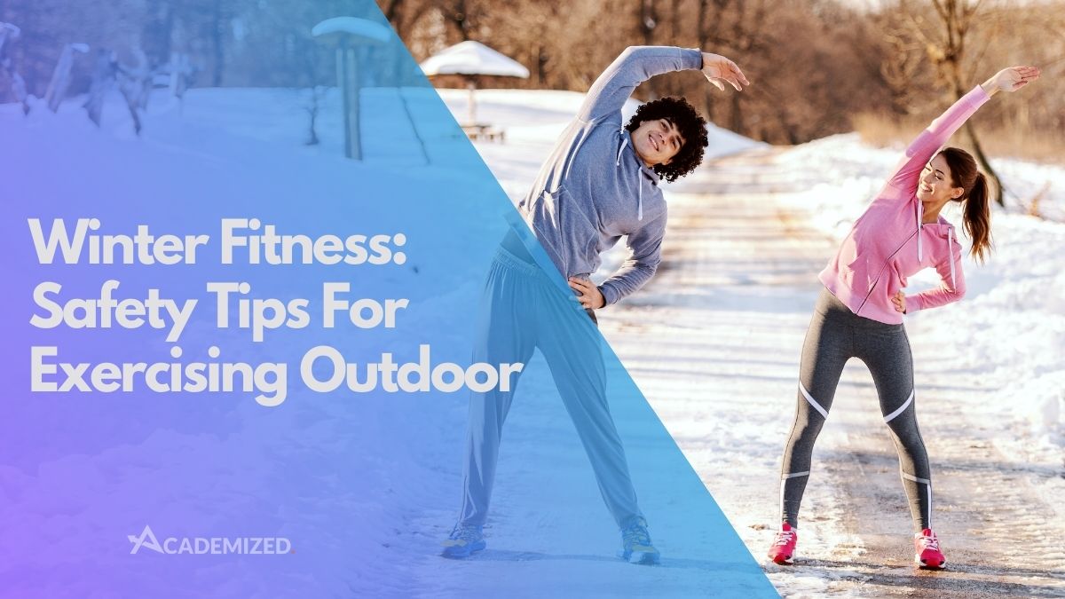 Winter Fitness: Safety Tips For Exercising Outdoor