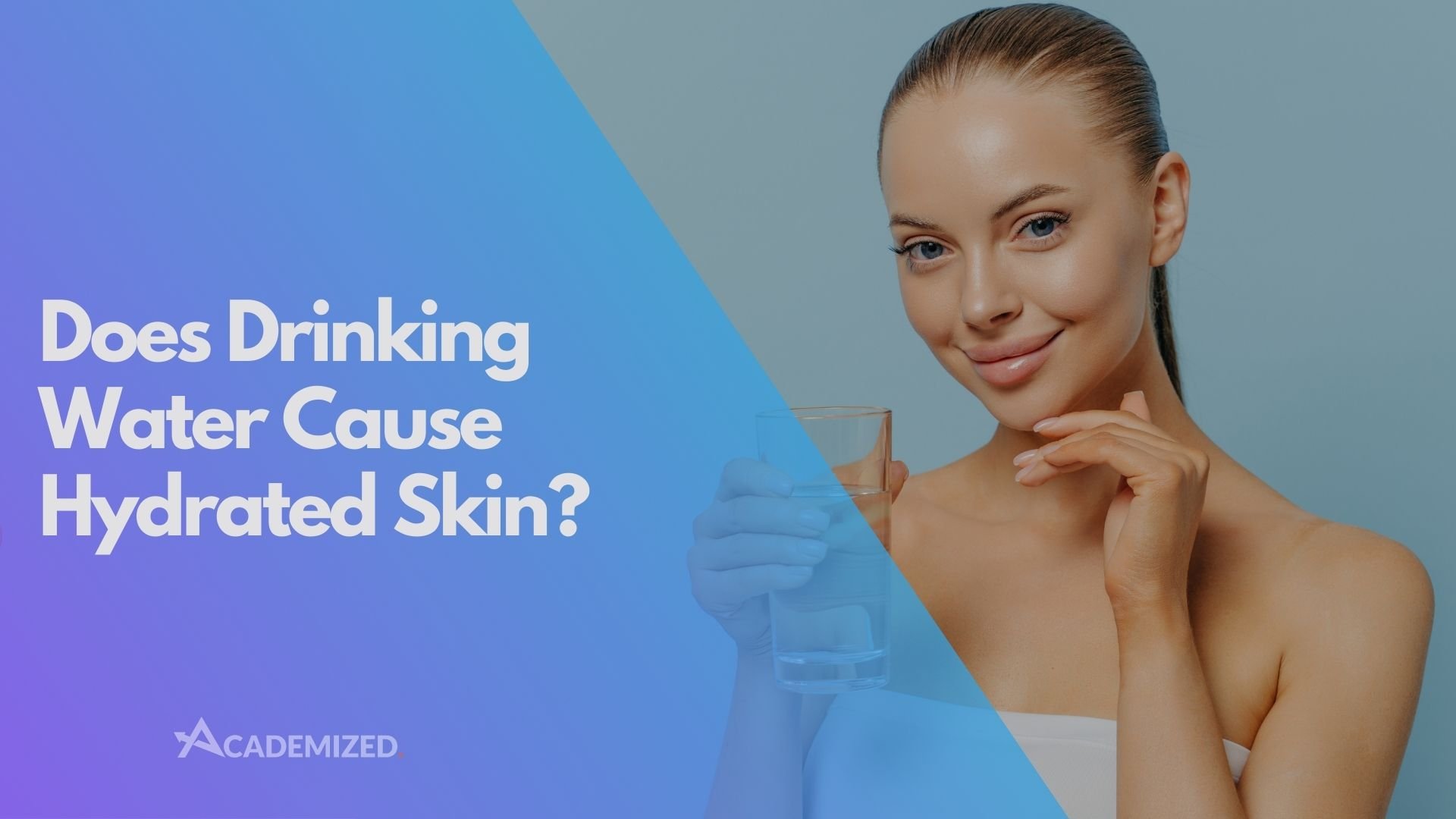 Does Drinking Water Cause Hydrated Skin?