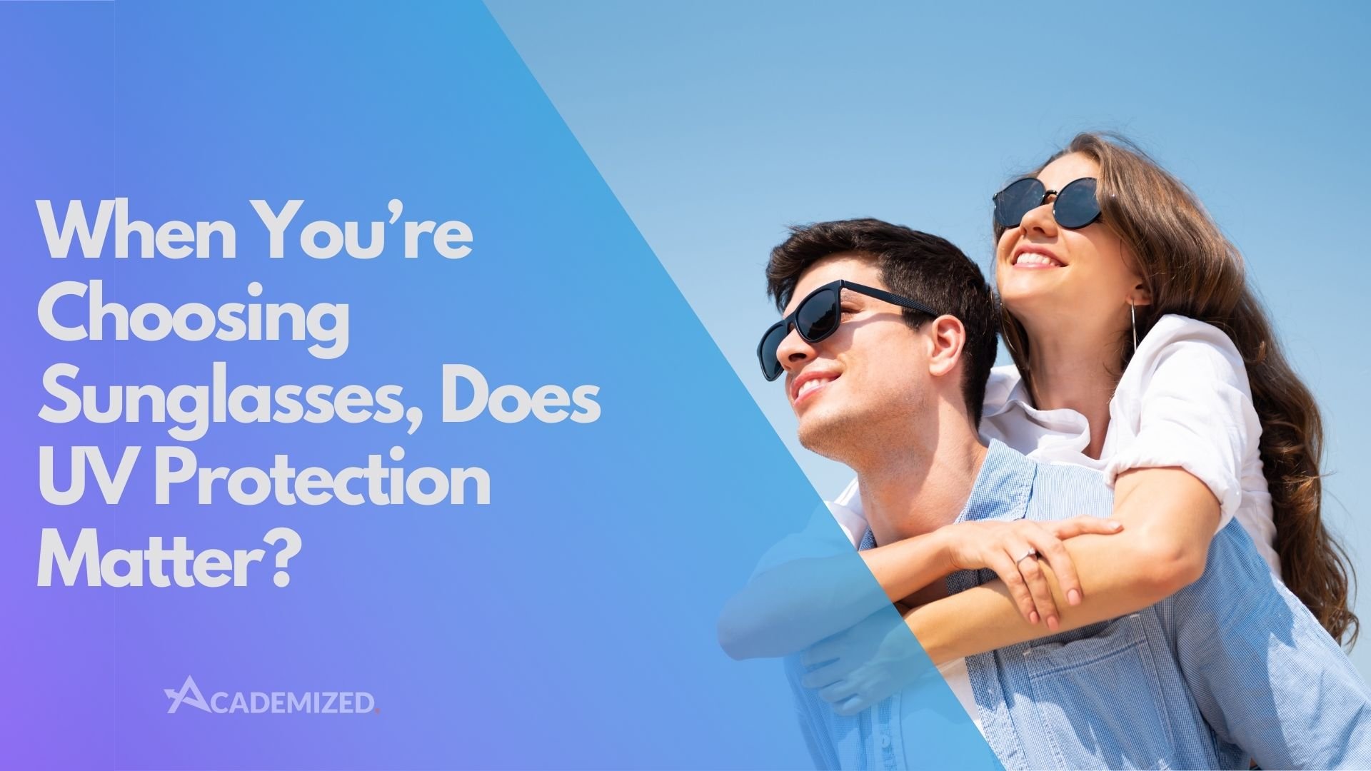 When You’re Choosing Sunglasses, Does UV Protection Matter?