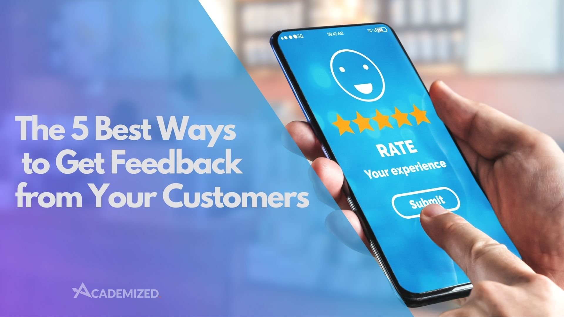 The 5 Best Ways to Get Feedback from Your Customers