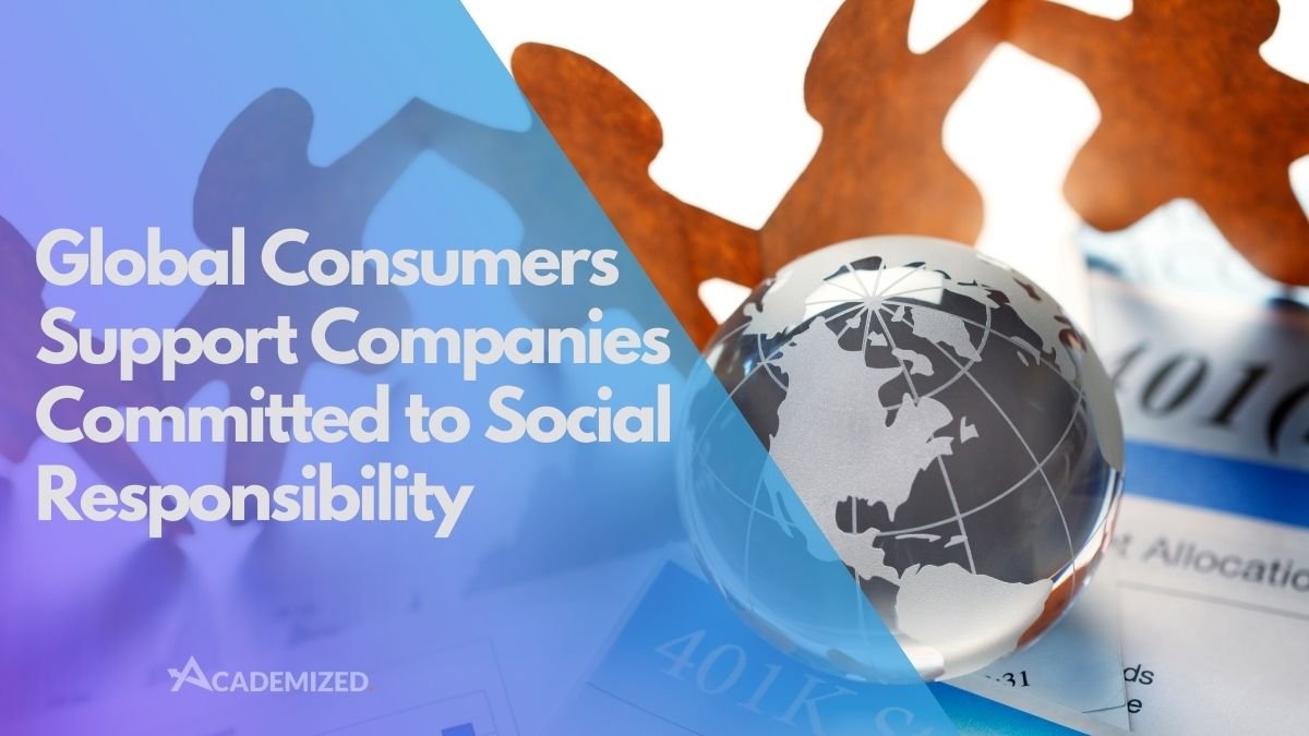 Global Consumers Support Companies Committed to Social Responsibility