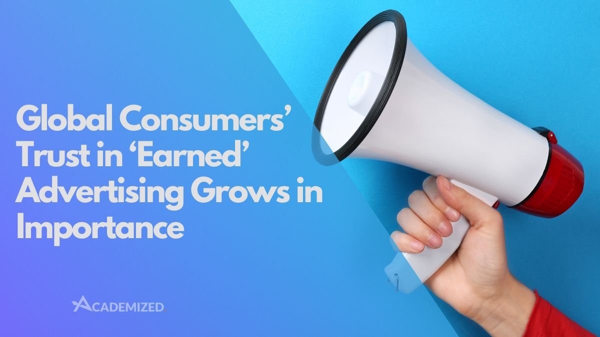 Global Consumers’ Trust in ‘Earned’ Advertising Grows in Importance