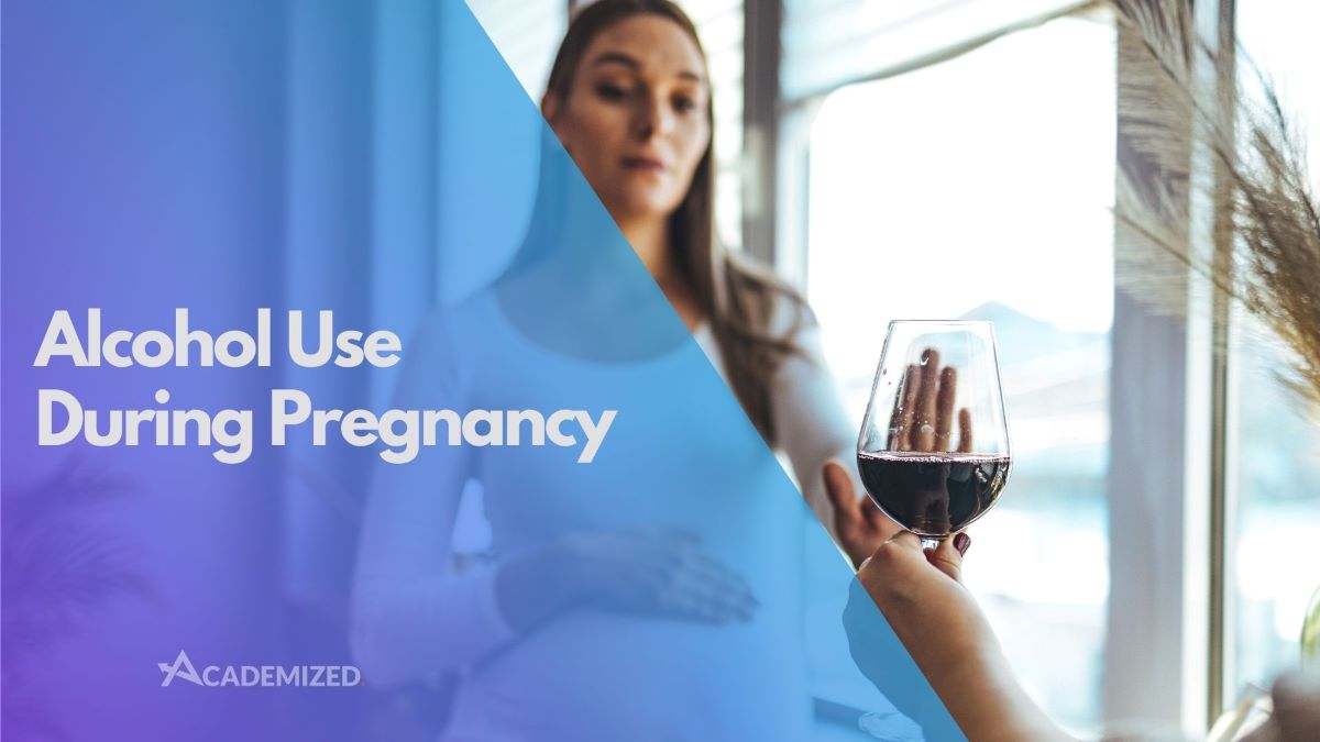 Alcohol Use During Pregnancy