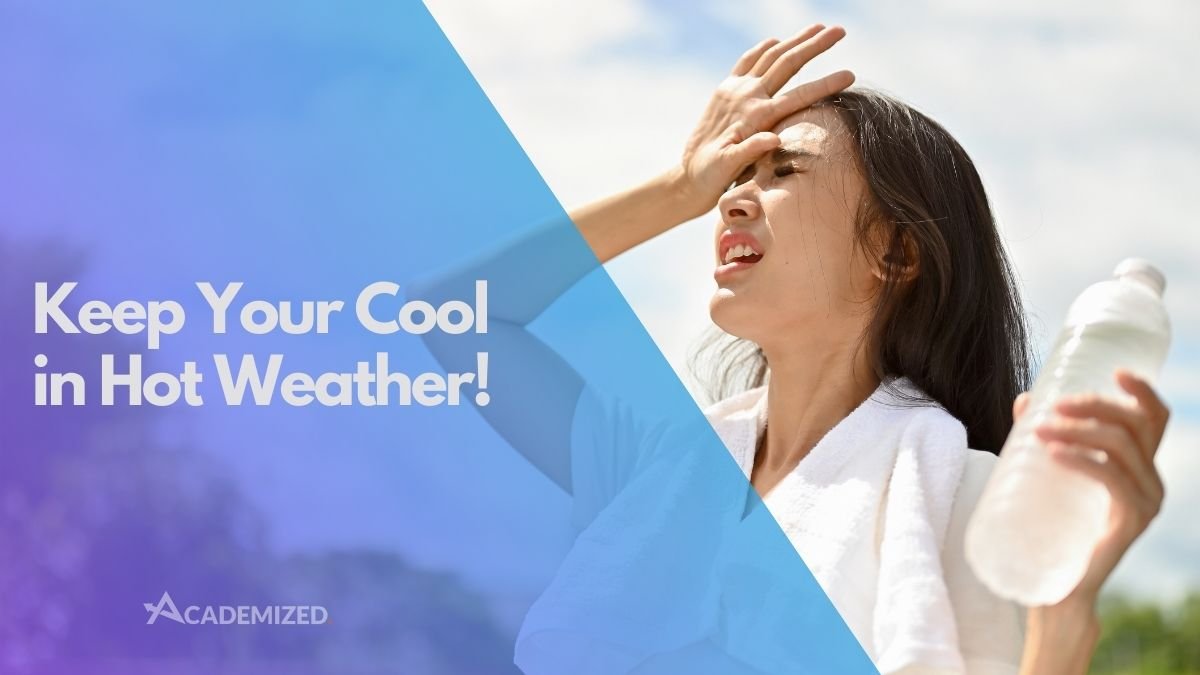 Keep Your Cool in Hot Weather!