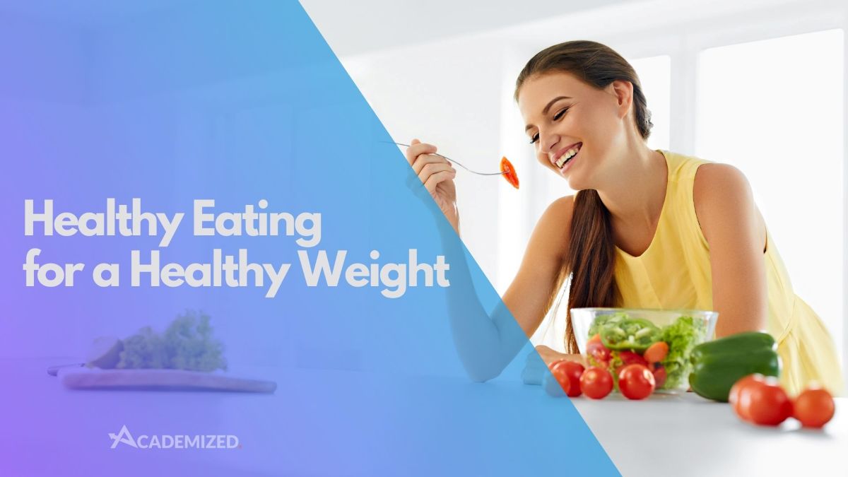 Healthy Eating for a Healthy Weight