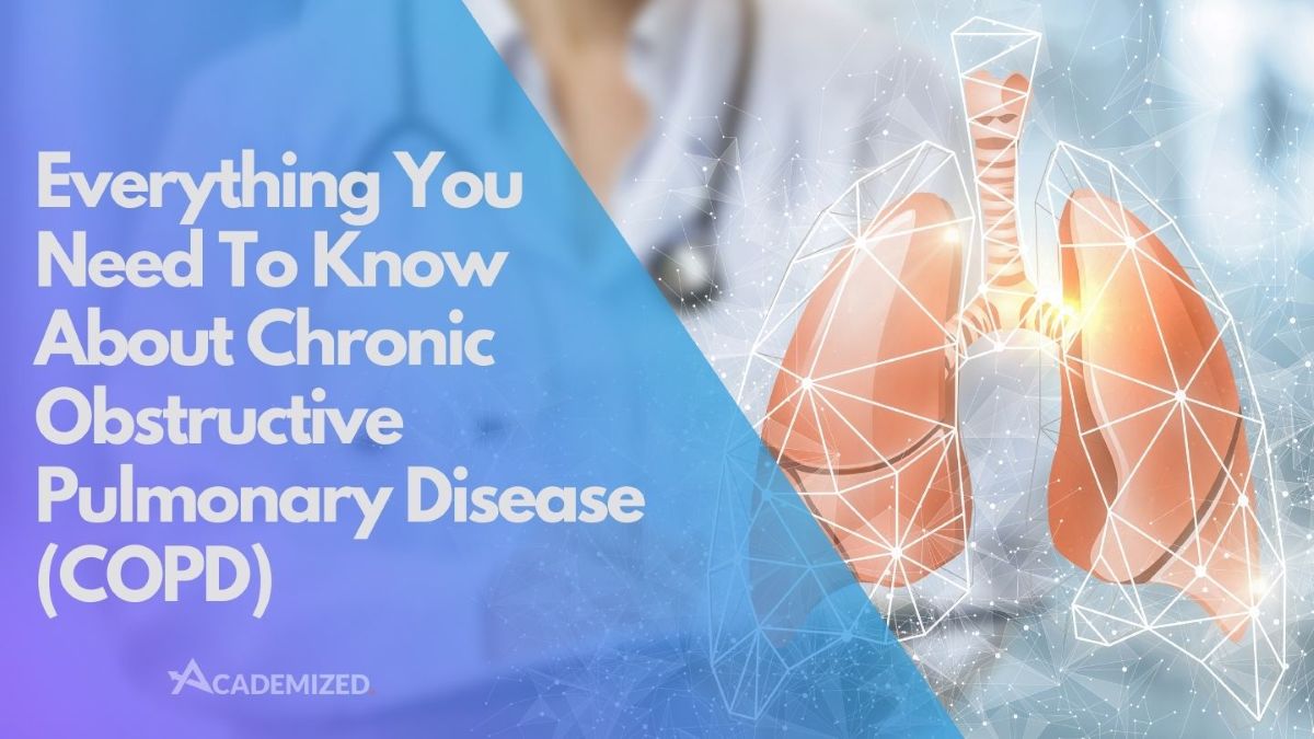 Everything You Need to Know About Chronic Obstructive Pulmonary Disease (COPD)