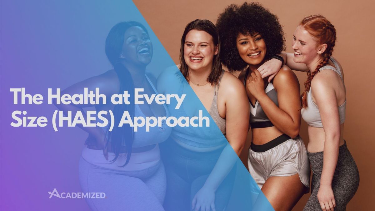 The Health at Every Size (HAES) Approach