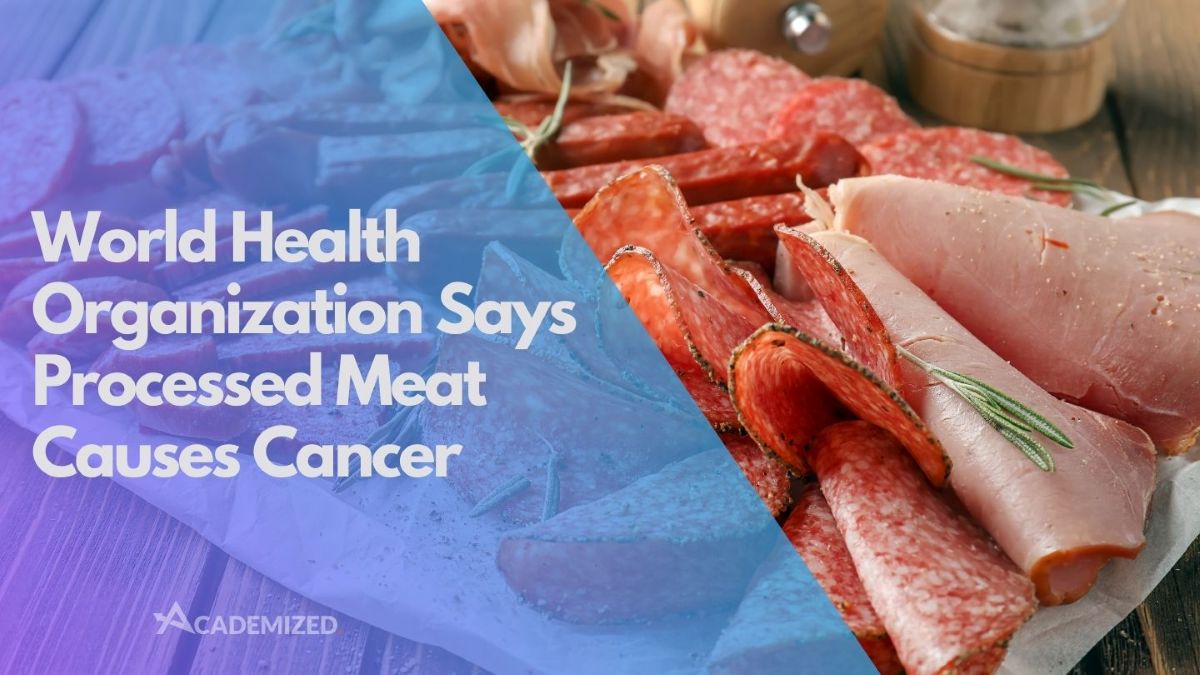 World Health Organization Says Processed Meat Causes Cancer