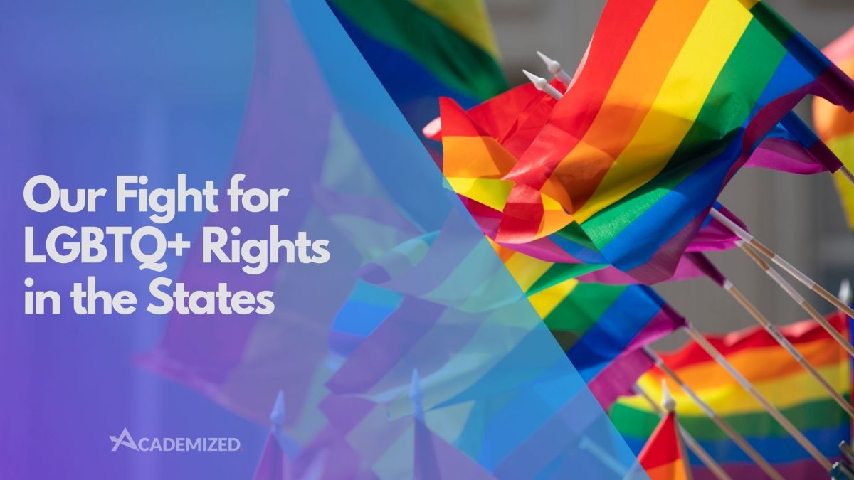 Our Fight for LGBTQ+ Rights in the States