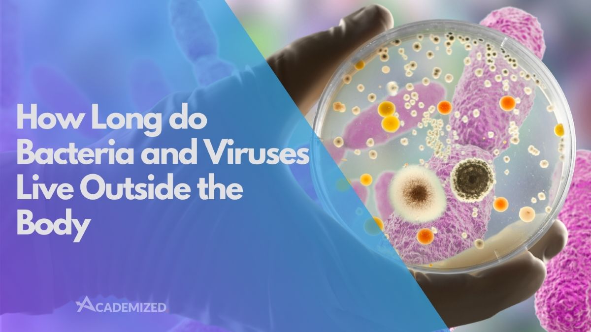 How Long do Bacteria and Viruses Live Outside the Body?