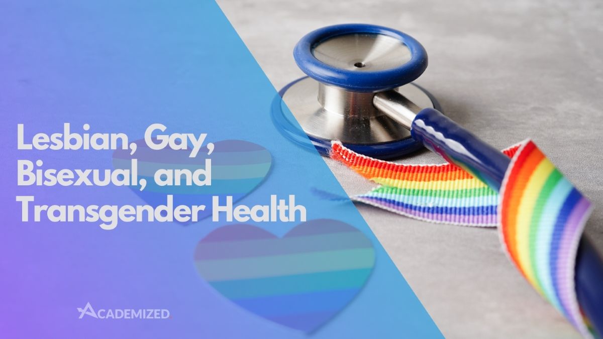 Lesbian, Gay, Bisexual, and Transgender Health