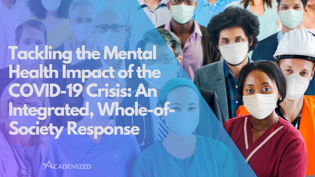 Tackling the Mental Health Impact of the COVID-19 Crisis: An Integrated, Whole-of-Society Response