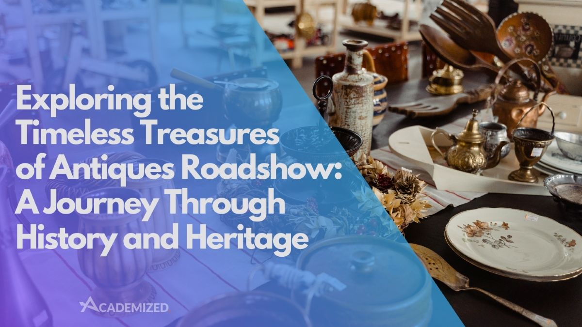 Exploring the Timeless Treasures of Antiques Roadshow: A Journey Through History and Heritage