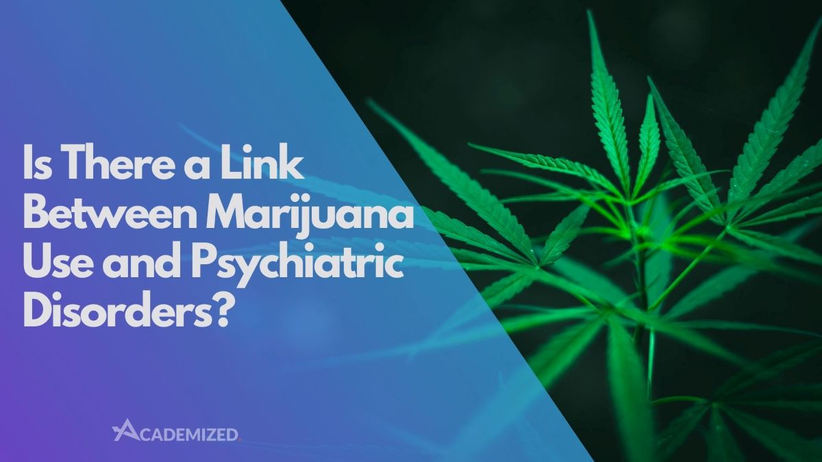 Is There a Link Between Marijuana Use and Psychiatric Disorders?