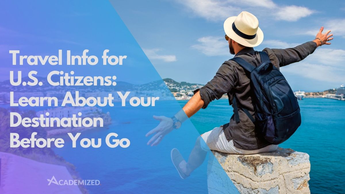 Travel Info for U.S. Citizens: Learn About Your Destination Before You Go
