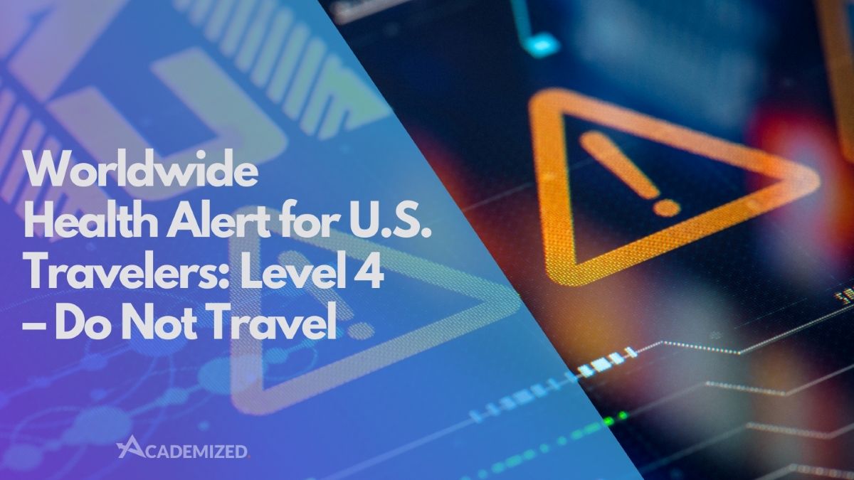 Worldwide Health Alert for U.S. Travelers: Level 4 – Do Not Travel