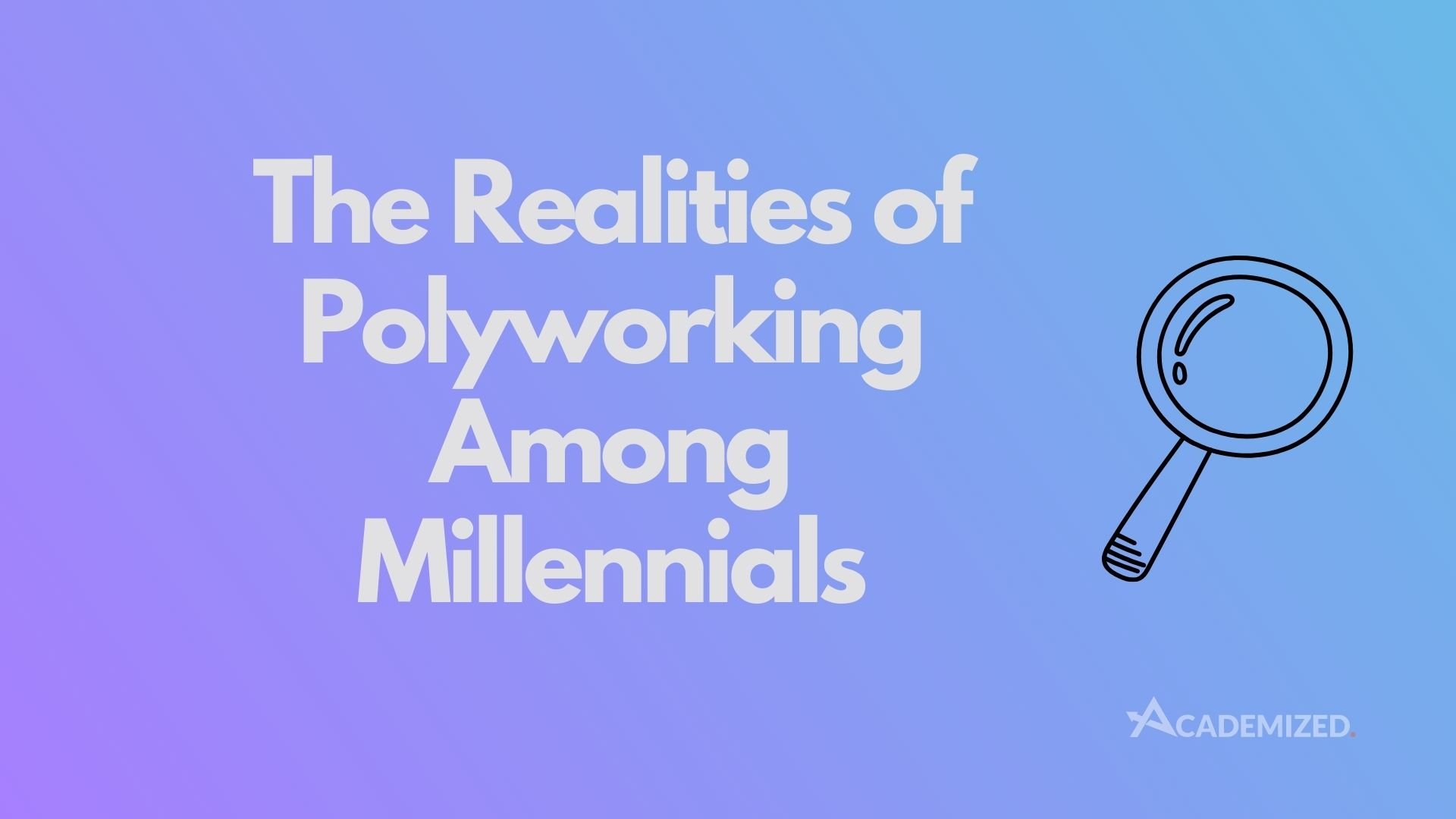 Survey: The Realities of Polyworking Among Millennials