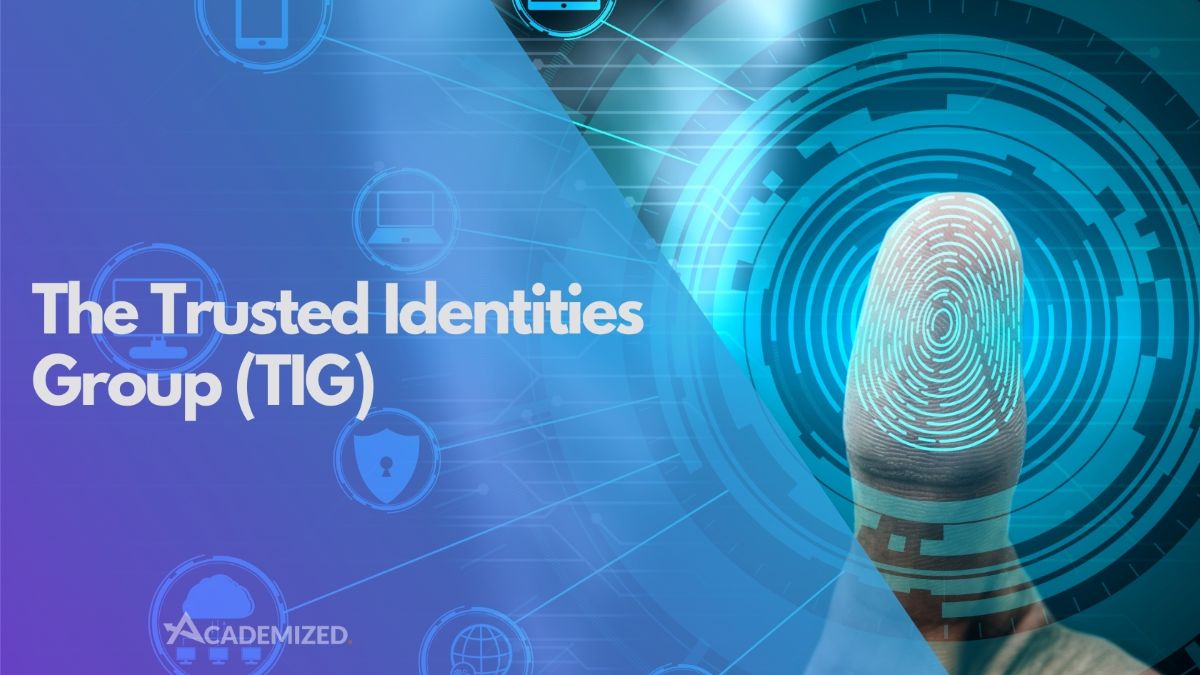 The Trusted Identities Group (TIG)