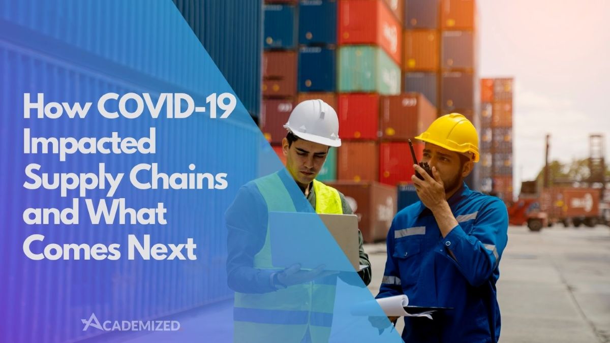 How COVID-19 Impacted Supply Chains and What Comes Next